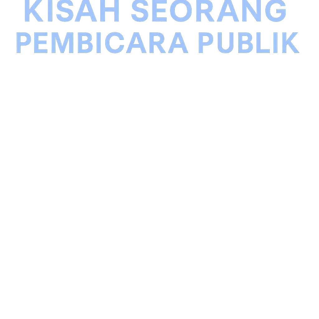 Mengatasi Ketakutan: Kisah Seorang Pembicara Publik